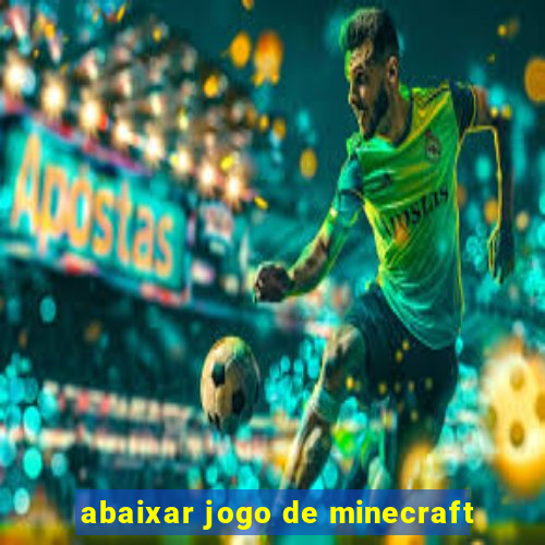 abaixar jogo de minecraft